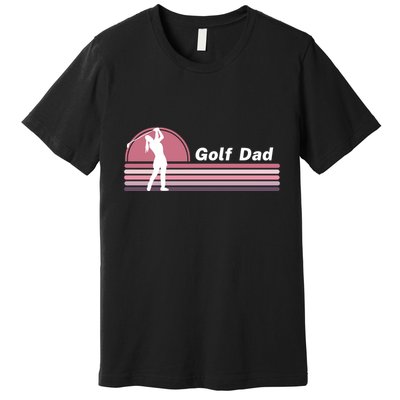 Proud Golf Dad Golf Lover Golf Player Golfing Funny Golf Hole In One Premium T-Shirt