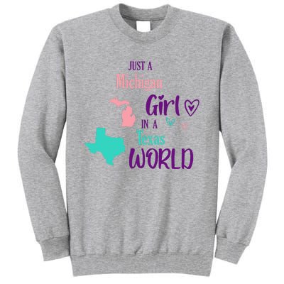 Proud Girl Design Just A Michigan Girl In A Texas World Tall Sweatshirt