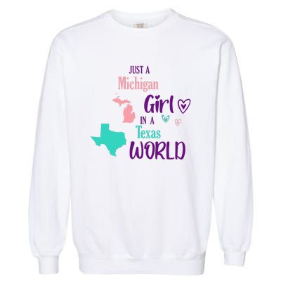 Proud Girl Design Just A Michigan Girl In A Texas World Garment-Dyed Sweatshirt