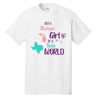 Proud Girl Design Just A Michigan Girl In A Texas World Tall T-Shirt