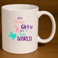 Proud Girl Design Just A Michigan Girl In A Texas World 11oz C Handle Ceramic Mug
