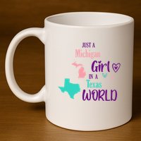 Proud Girl Design Just A Michigan Girl In A Texas World 11oz C Handle Ceramic Mug