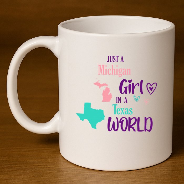 Proud Girl Design Just A Michigan Girl In A Texas World 11oz C Handle Ceramic Mug