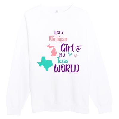 Proud Girl Design Just A Michigan Girl In A Texas World Premium Crewneck Sweatshirt