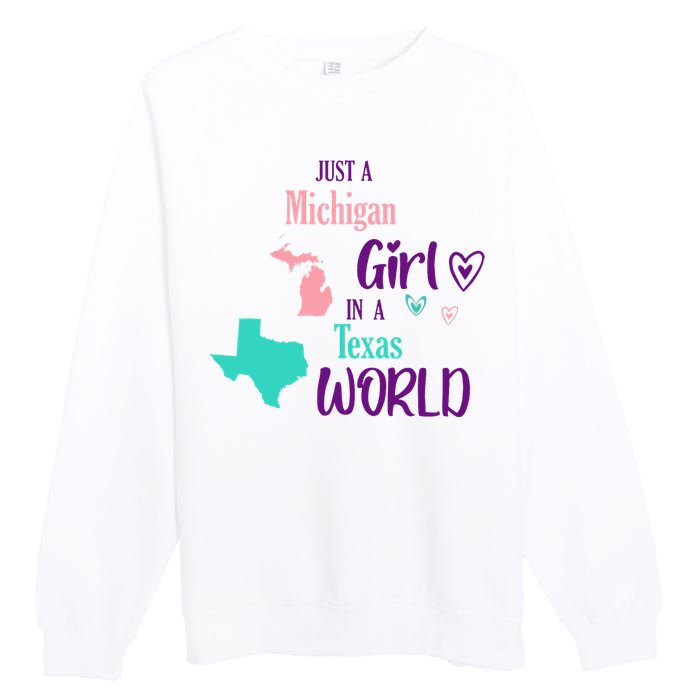 Proud Girl Design Just A Michigan Girl In A Texas World Premium Crewneck Sweatshirt