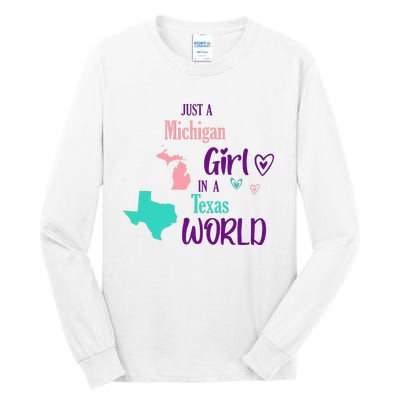 Proud Girl Design Just A Michigan Girl In A Texas World Tall Long Sleeve T-Shirt