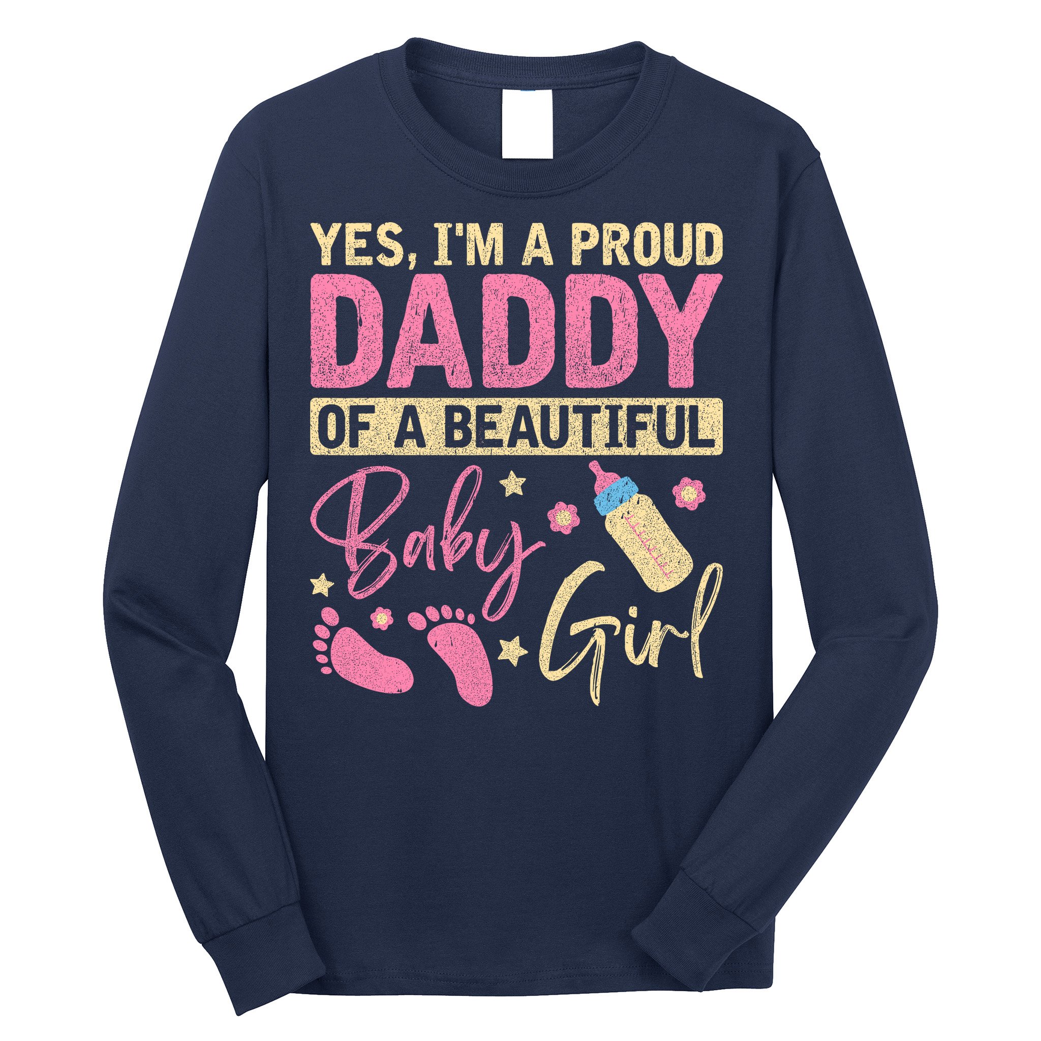 Proud Girl Daddy Newborn Daughter Dad Family Baby Shower Long Sleeve Shirt
