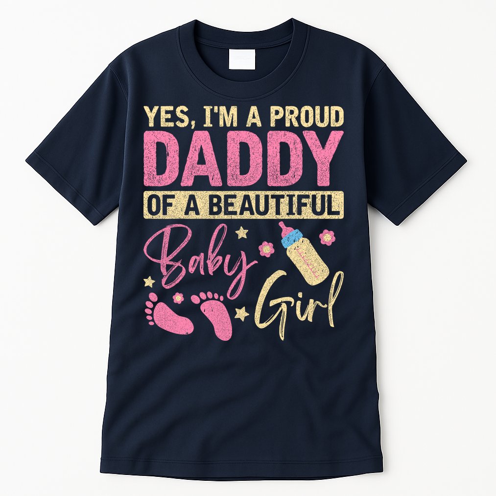 Proud Girl Daddy Newborn Daughter Dad Family Baby Shower Tall T-Shirt