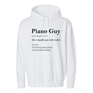 Piano Guy Definition Funny Boy Piano Gift Piano Player Garment-Dyed Fleece Hoodie