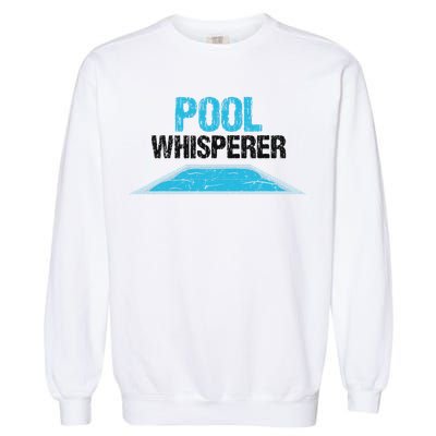 Pool Guy Design For Swimming Pool Boy And Pool Cleaner Garment-Dyed Sweatshirt