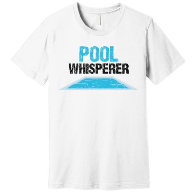 Pool Guy Design For Swimming Pool Boy And Pool Cleaner Premium T-Shirt