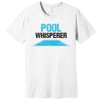 Pool Guy Design For Swimming Pool Boy And Pool Cleaner Premium T-Shirt