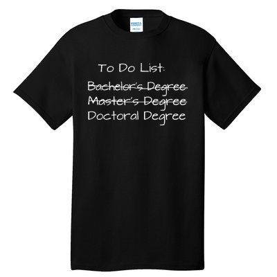 PhD Graduation Doctorate Degree Education PsyD EdD Tall T-Shirt