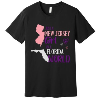 Proud Girl Design Just A New Jersey Girl In A Florida World Premium T-Shirt