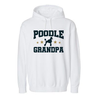 Poodle Grandpa Dog Papa Grandfather Standard Poodle Garment-Dyed Fleece Hoodie