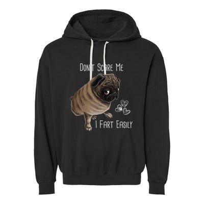 Pug Gift Don't Scare Me I Fart Easily Pug Funny Gift Garment-Dyed Fleece Hoodie