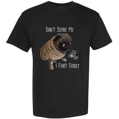 Pug Gift Don't Scare Me I Fart Easily Pug Funny Gift Garment-Dyed Heavyweight T-Shirt