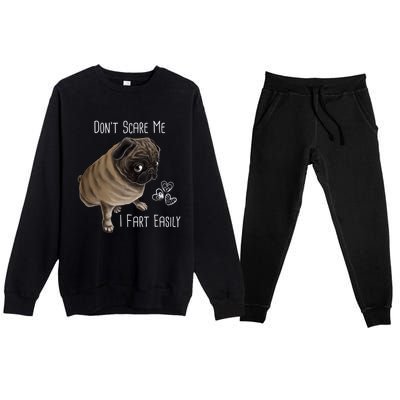 Pug Gift Don't Scare Me I Fart Easily Pug Funny Gift Premium Crewneck Sweatsuit Set