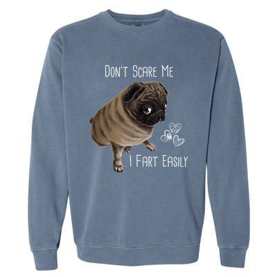 Pug Gift Don't Scare Me I Fart Easily Pug Funny Gift Garment-Dyed Sweatshirt