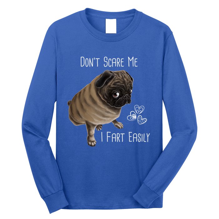 Pug Gift Don't Scare Me I Fart Easily Pug Funny Gift Long Sleeve Shirt