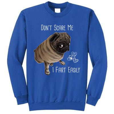 Pug Gift Don't Scare Me I Fart Easily Pug Funny Gift Sweatshirt