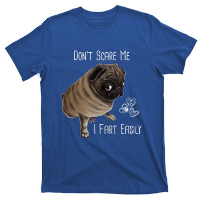 Pug Gift Don't Scare Me I Fart Easily Pug Funny Gift T-Shirt