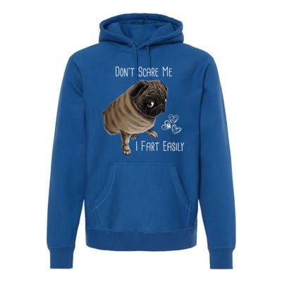 Pug Gift Don't Scare Me I Fart Easily Pug Funny Gift Premium Hoodie