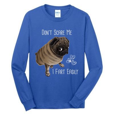 Pug Gift Don't Scare Me I Fart Easily Pug Funny Gift Tall Long Sleeve T-Shirt