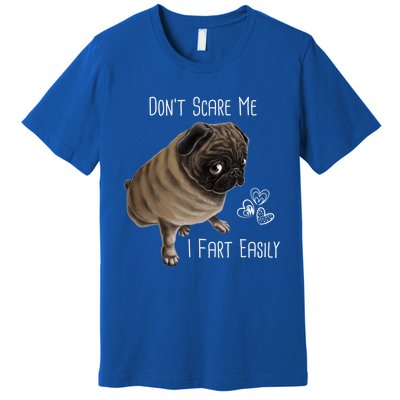 Pug Gift Don't Scare Me I Fart Easily Pug Funny Gift Premium T-Shirt