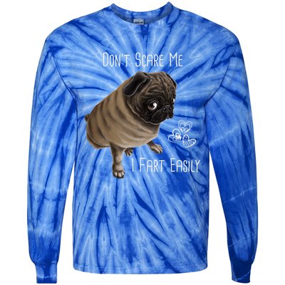 Pug Gift Don't Scare Me I Fart Easily Pug Funny Gift Tie-Dye Long Sleeve Shirt