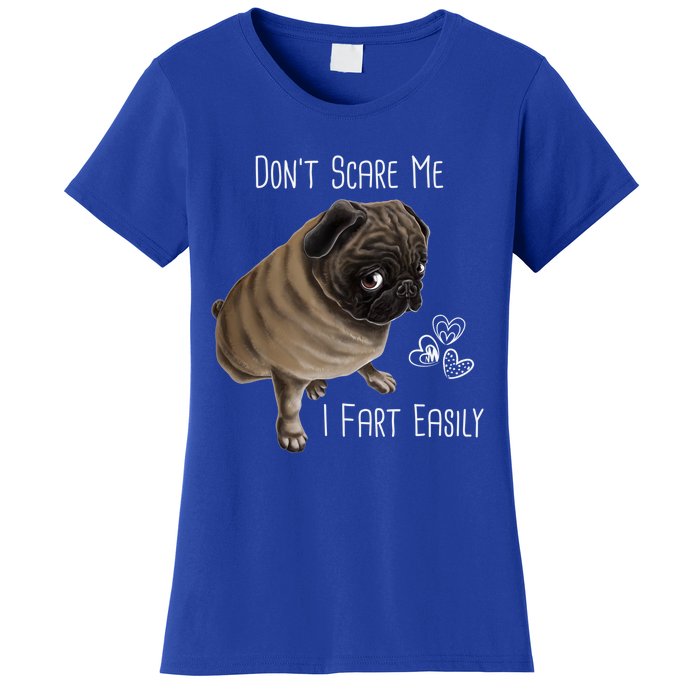 Pug Gift Don't Scare Me I Fart Easily Pug Funny Gift Women's T-Shirt