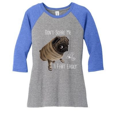 Pug Gift Don't Scare Me I Fart Easily Pug Funny Gift Women's Tri-Blend 3/4-Sleeve Raglan Shirt