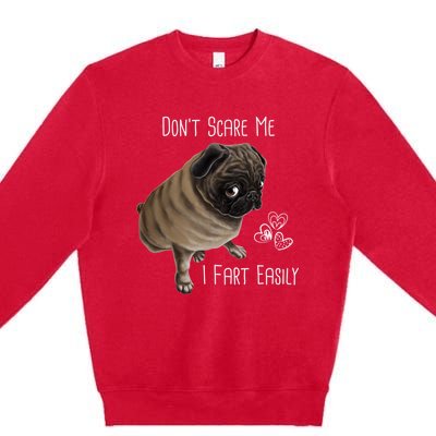 Pug Gift Don't Scare Me I Fart Easily Pug Funny Gift Premium Crewneck Sweatshirt