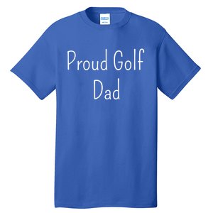 Proud Golf Dad Cute Gift Tall T-Shirt