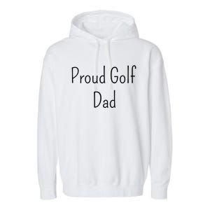 Proud Golf Dad Cute Gift Garment-Dyed Fleece Hoodie