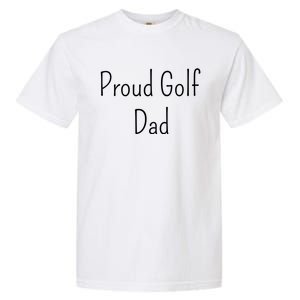 Proud Golf Dad Cute Gift Garment-Dyed Heavyweight T-Shirt