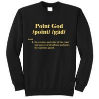 Point God Definition The Creator And Ruler Of The Court And Source Of All Offens Sweatshirt