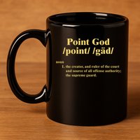 Point God Definition The Creator And Ruler Of The Court And Source Of All Offens 11oz C Handle Ceramic Mug