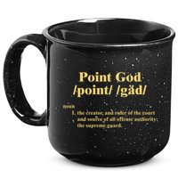 Point God Definition The Creator And Ruler Of The Court And Source Of All Offens 15oz Campfire Ceramic Mug