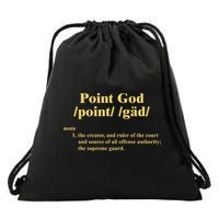 Point God Definition The Creator And Ruler Of The Court And Source Of All Offens Drawstring Bag
