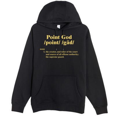 Point God Definition The Creator And Ruler Of The Court And Source Of All Offens Premium Pullover Hoodie