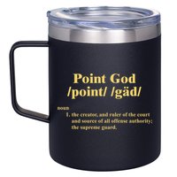 Point God Definition The Creator And Ruler Of The Court And Source Of All Offens 12oz Stainless Steel Coffee Mug