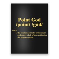 Point God Definition The Creator And Ruler Of The Court And Source Of All Offens Poster