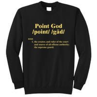 Point God Definition The Creator And Ruler Of The Court And Source Of All Offens Tall Sweatshirt