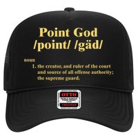 Point God Definition The Creator And Ruler Of The Court And Source Of All Offens Trucker Hat
