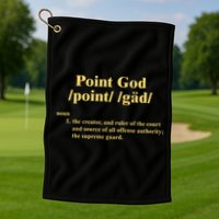 Point God Definition The Creator And Ruler Of The Court And Source Of All Offens Golf Towel