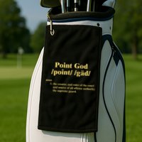 Point God Definition The Creator And Ruler Of The Court And Source Of All Offens Golf Towel