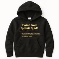 Point God Definition The Creator And Ruler Of The Court And Source Of All Offens Kids Hoodie