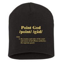 Point God Definition The Creator And Ruler Of The Court And Source Of All Offens Short Acrylic Beanie