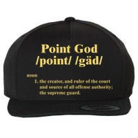 Point God Definition The Creator And Ruler Of The Court And Source Of All Offens Wool Snapback Cap